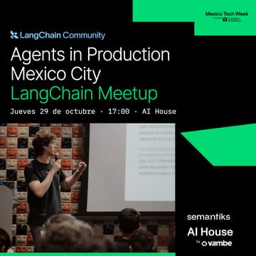 Cover Image for MEXICO CITY: Agents In Production | Langchain Meetup