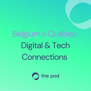 Cover Image for Québec x Belgium Digital & Tech Connections @ The PoD