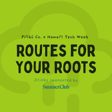 Cover Image for Piʻikū Co. Pau Hana – Finding Routes for Your Roots in Tech