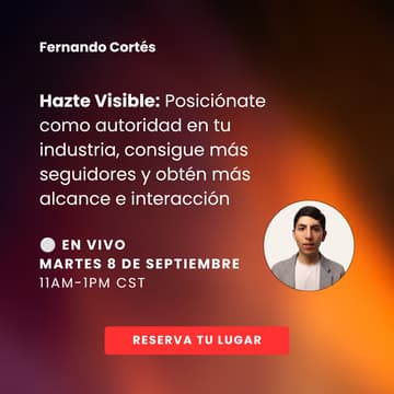 Cover Image for Hazte Visible: Posiciónate como autoridad en tu industria, consigue más seguidores y obtén más alcance e interacción