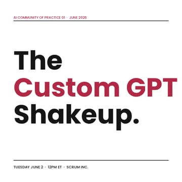 Cover Image for The Custom GPT Shakeup (And What to Do About It): AI CoP with Scrum Inc.
