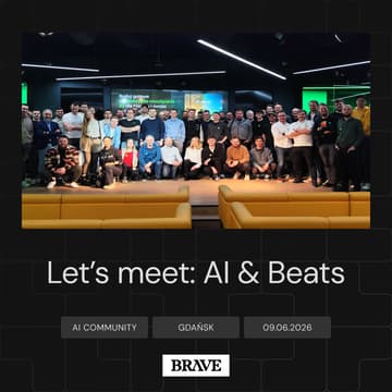 Cover Image for Let's meet: AI & Beats | BRAVE AI COMMUNITY GDAŃSK #5