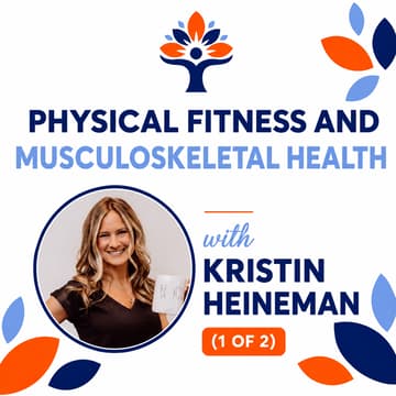 Cover Image for Physical Fitness and Musculoskeletal Health 1 of 2 w/ Kristin Heineman