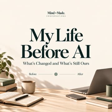 Cover Image for My Life Before AI: Come Chat About What's Changed and What's Still Ours