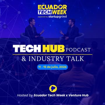 Cover Image for TechHub Podcast & Industry Talk by Ecuador Tech Week x Venture Hub 🎙️