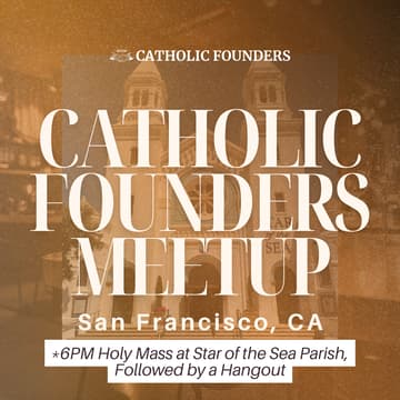 Cover Image for Catholic Founders Meetup | San Francisco (Mass + Happy Hour)