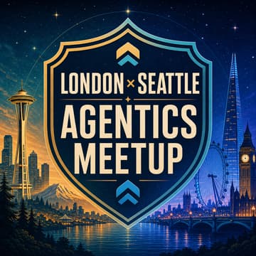 Cover Image for Collaborative Meetup: Agentics Foundation London & Seattle