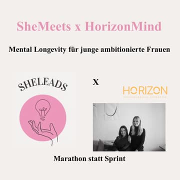 Cover Image for SheMeets: HorizonMind x SheLeads - Marathon statt Sprint: Mental Longevity für junge ambitionierte Frauen (Online)