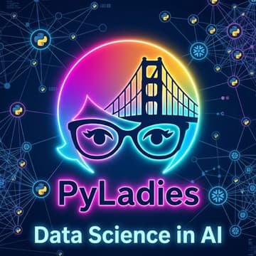 Cover Image for PyLadies SF at Snowflake: Data Science in the Age of AI