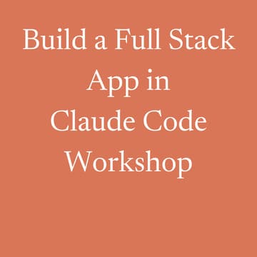 Cover Image for Build a Full Stack App in Claude Code Workshop