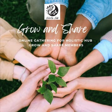 Cover Image for Grow & Share | Holistic Hub Member Gathering