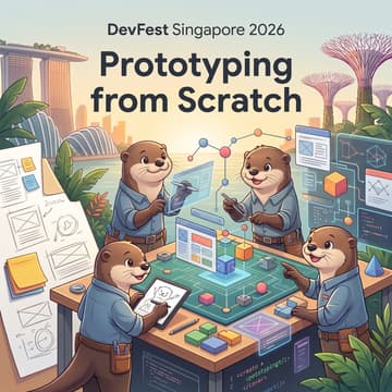 Cover Image for DevFest Singapore 2026: Prototyping from Scratch