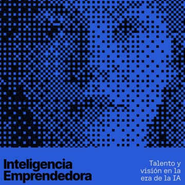 Cover Image for Inteligencia Emprendedora: talento y visión en la era de la IA