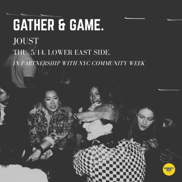Cover Image for GATHER & GAME (Joust <> NYC Community Week)