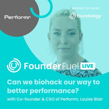 Cover Image for FounderFuel Show: Can we biohack our way to better performance? With biochemist & founder Louise Blair