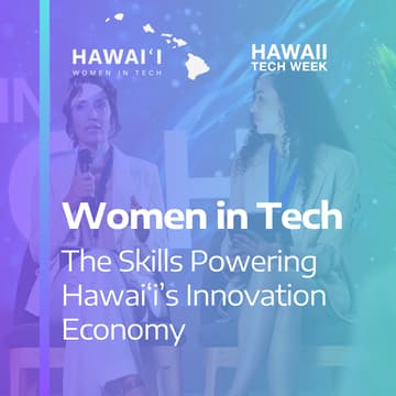 Cover Image for Women in Tech: The Skills Powering Hawai'i's Innovation Economy