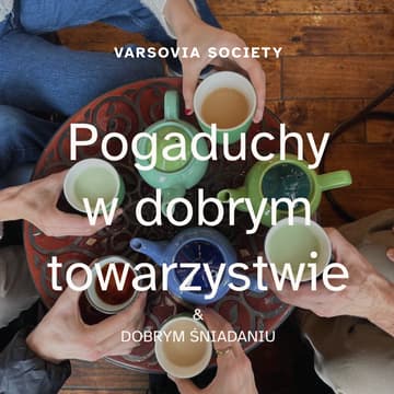 Cover Image for Varsovia Society | Pogaduchy w dobrym towarzystwie & dobrym śniadaniu