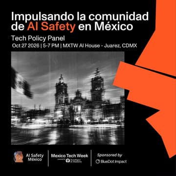 Cover Image for Impulsando la comunidad de AI Safety en México: Tech Policy Panel