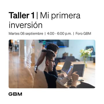 Cover Image for Taller GBM 1 | Mi primera inversión
