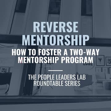 Cover Image for The People Leaders Lab - Series 8 Event: Reverse Mentorship - How to foster a two-way mentorship program