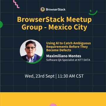Cover Image for BrowserStack Meetup Mexico city: AI for Proactive QA & Defect Prevention