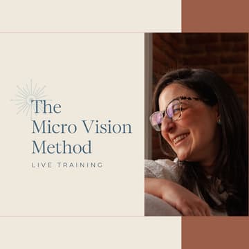 Cover Image for The Micro Vision Method: How to Shift from Overwhelmed and Uncertain to Confident and Clear
