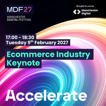 Cover Image for Manchester Digital Festival 2027: Ecommerce Industry Keynote