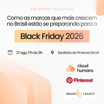 Cover Image for Pinterest, Cloud Humans & Brand Legacy convidam as marcas que mais crescem no 🇧🇷 para abrir o playbook da Black Friday 2026