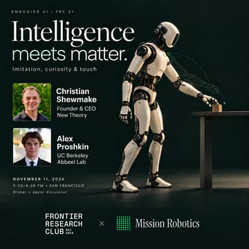Cover Image for Bay Area Frontier Research Club #31 | Intelligence Meets Matter: Imitation, Curiosity & Touch (dinner + paper discussion @ Mission Robotics)