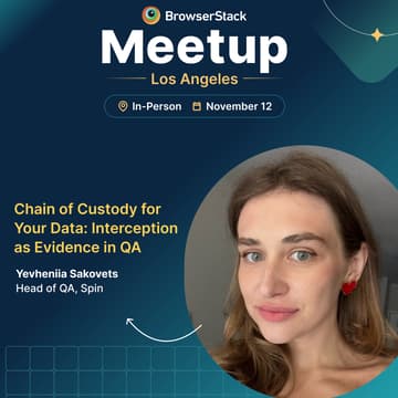 Cover Image for BrowserStack Meetup Los Angeles: Proving Data Integrity in QA