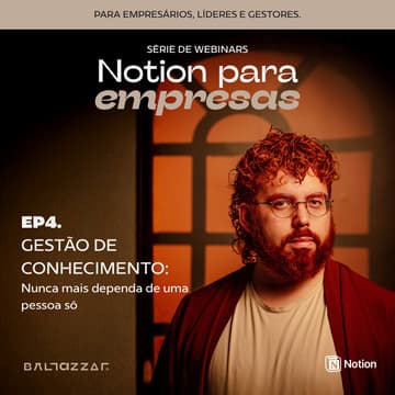 Cover Image for Notion para Empresas | EP4. Gestão de Conhecimento: Como Documentar Processos Para Nunca Mais Depender de Uma Pessoa Só