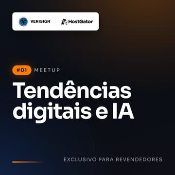 Cover Image for Meetup - HostGator com participação especial da Verisign #01: Tendências Digitais e IA