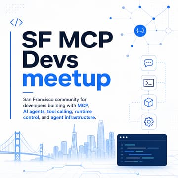 Cover Image for SF MCP Devs Meetup: MCP, Agents & Runtime Control