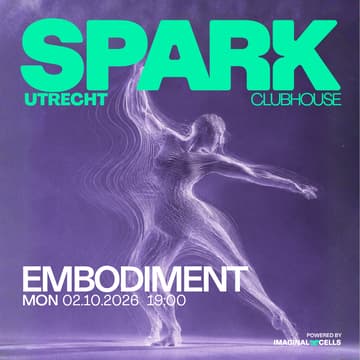 Cover Image for SPARK Clubhouse Utrecht #1 - Embodiment
