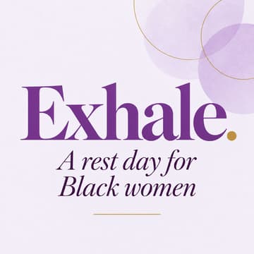 Cover Image for Exhale | A Rest Day for Black Women Sponsored by BMO x Watson Institute
