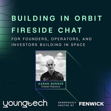Cover Image for YoungTech x Fenwick Present: Building the Space Economy: Two Firesides on Hardware, Orbit & Robotics