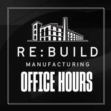 Cover Image for Re:Build Manufacturing Office Hours
