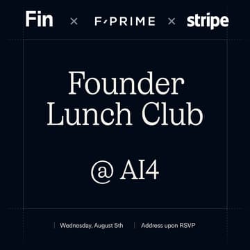 Cover Image for Founder Lunch Club w/ Fin, Stripe, and F-Prime @AI4
