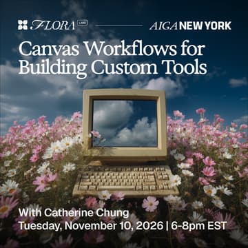 Cover Image for AIGA NY x FLORA Labs: Canvas Workflows for Building Custom Tools