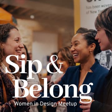 Cover Image for Women in Design Meetup — Sip & Belong | NYCxDesign | ICFF