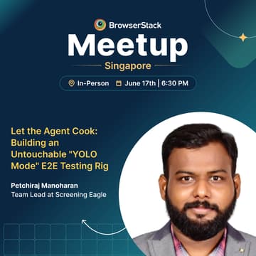 Cover Image for BrowserStack QA Meetup : Let the Agent Cook: Building a Untouchable "YOLO Mode" E2E Testing Rig