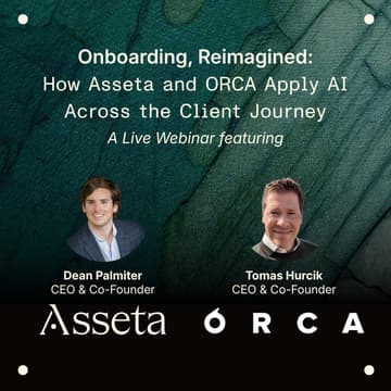 Cover Image for Onboarding, Reimagined: How Asseta and ORCA Apply AI Across the Client Journey