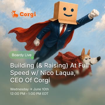 Cover Image for Boardy Live: Building (and Raising) at Full Speed with Nico Laqua, CEO of Corgi