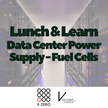 Cover Image for 9Zero x Vectors Capital Community Lunch & Learn: Data Center Power Supply - Fuel Cells
