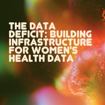 Cover Image for The Data Deficit: building infrastructure for women's health data