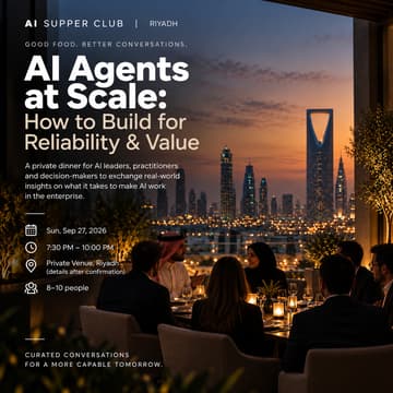 Cover Image for AI Supper Club Riyadh: Reliability. Economics. Business Impact.