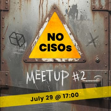 Cover Image for No CISOs #2 Security Builders Meetup
