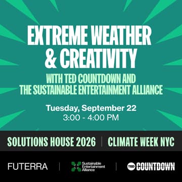 Cover Image for Extreme Weather & Creativity - with TED Countdown and the Sustainable Entertainment Alliance