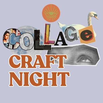 Cover Image for craft night: collage & connect | mission/bernal heights, sf