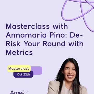 Cover Image for Masterclass with Annamaria Pino: De-Risk Your Round with Metrics